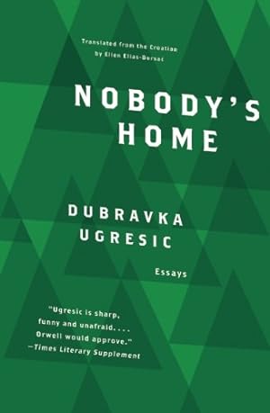 Image du vendeur pour Nobody's Home by Dubravka Ugresic [Hardcover ] mis en vente par booksXpress