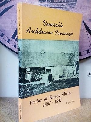 Seller image for Venerable Archdeacon Cavanagh, Pastor of Knock (1867-1897) for sale by Newtown Rare Books