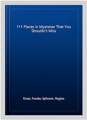 Seller image for 111 Places in Myanmar That You Shouldn't Miss for sale by GreatBookPrices