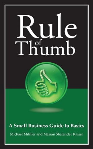 Bild des Verkufers fr Rule of Thumb: A Guide to Small Business Basics (Rule of Thumb Series) by Kaiser, Marian Shalander, Mitilier, Michael [Paperback ] zum Verkauf von booksXpress