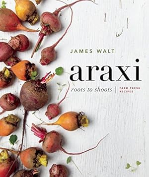 Imagen del vendedor de Araxi: Roots to Shoots; Farm Fresh Recipes [Hardcover ] a la venta por booksXpress