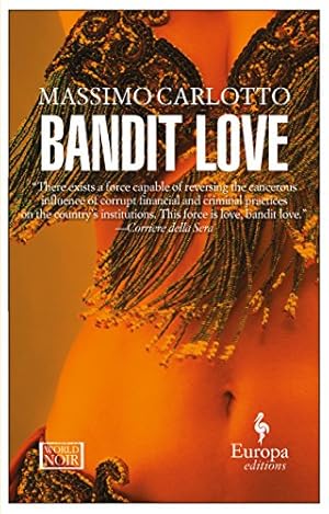 Seller image for Bandit Love (World Noir) by Carlotto, Massimo [Paperback ] for sale by booksXpress