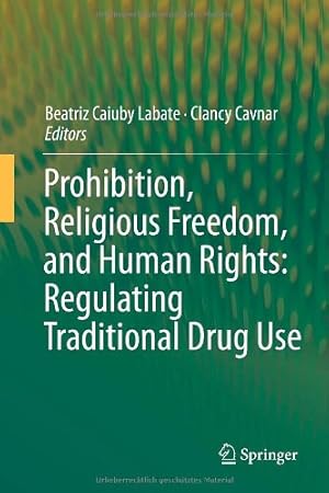 Seller image for Prohibition, Religious Freedom, and Human Rights: Regulating Traditional Drug Use [Hardcover ] for sale by booksXpress