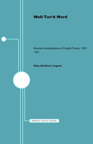 Seller image for The Well-Tund Word: Musical Interpretations of English Poetry, 1597-1651 (Minnesota Archive Editions) by Jorgens, Elise Bickford [Paperback ] for sale by booksXpress