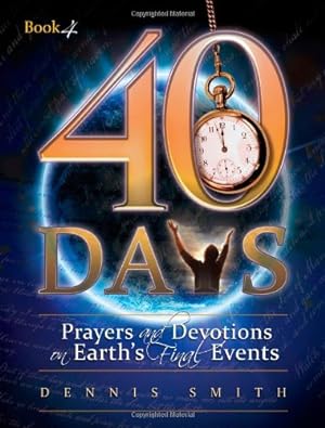 Bild des Verkufers fr 40 Days: Prayers and Devotions on Earth's Final Events by Smith, Dennis Edwin [Paperback ] zum Verkauf von booksXpress
