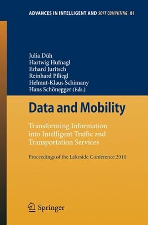 Seller image for Data and Mobility: Transforming Information into Intelligent Traffic and Transportation Services. Proceedings of the Lakeside Conference 2010 (Advances in Intelligent and Soft Computing) [Soft Cover ] for sale by booksXpress