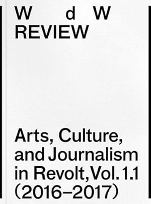 Image du vendeur pour WdW Review: Arts, Culture, and Journalism in Revolt, Vol. 1.1 (20162017) [Paperback ] mis en vente par booksXpress