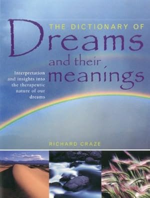 Image du vendeur pour The Dictionary of Dreams and their Meanings: Interpretation and insights into the therapeutic nature of our dreams by Craze, Richard [Paperback ] mis en vente par booksXpress