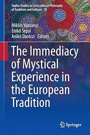 Image du vendeur pour The Immediacy of Mystical Experience in the European Tradition (Sophia Studies in Cross-cultural Philosophy of Traditions and Cultures) [Hardcover ] mis en vente par booksXpress