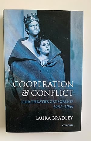 Cooperation and Conflict: GDR Theatre Censorship 1961-1989.