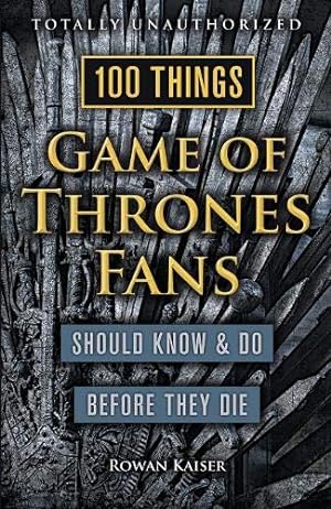 Seller image for 100 Things Game of Thrones Fans Should Know & Do Before They Die (100 Things.Fans Should Know) [Soft Cover ] for sale by booksXpress