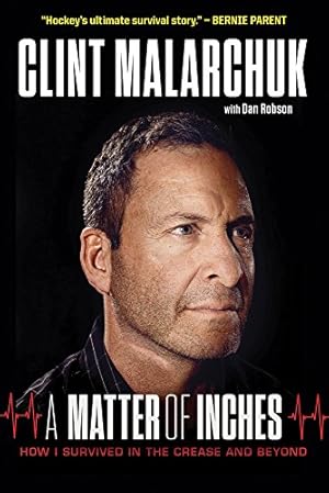 Seller image for A Matter of Inches: How I Survived in the Crease and Beyond by Malarchuk, Clint, Robson, Dan [Paperback ] for sale by booksXpress