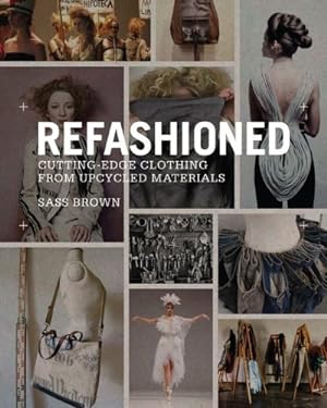 Seller image for ReFashioned: Cutting-Edge Clothing from Upcycled Materials by Brown, Sass [Hardcover ] for sale by booksXpress
