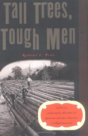 Seller image for Tall Trees, Tough Men (Vivid, Anecdotal History of Logging and Log-Driving in New E) by Pike, Robert E. [Paperback ] for sale by booksXpress
