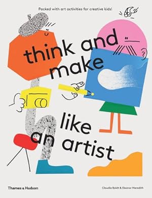 Seller image for Think and Make Like an Artist: Art Activities for Creative kids by Boldt, Claudia, Meredith, Eleanor [Paperback ] for sale by booksXpress