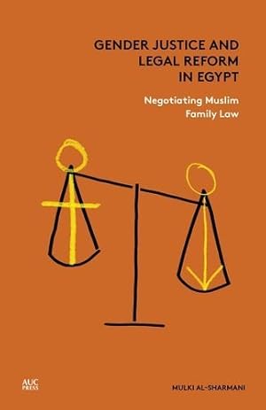 Seller image for Gender Justice and Legal Reform in Egypt: Negotiating Muslim Family Law by Al-Sharmani, Mulki [Hardcover ] for sale by booksXpress
