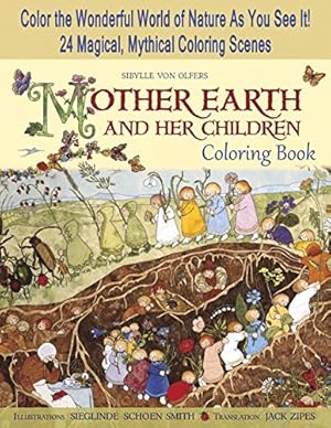 Imagen del vendedor de Mother Earth and Her Children Coloring Book: Color the Wonderful World of Nature As You See It! 24 Magical, Mythical Coloring Scenes by von Olfers, Sibylle [Paperback ] a la venta por booksXpress