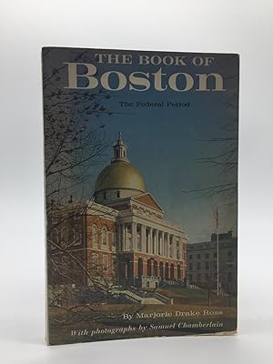 The book of Boston: the Federal period, 1775 to 1837