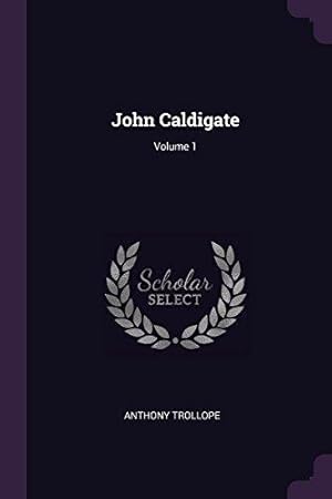 Bild des Verkufers fr John Caldigate; Volume 1 zum Verkauf von WeBuyBooks