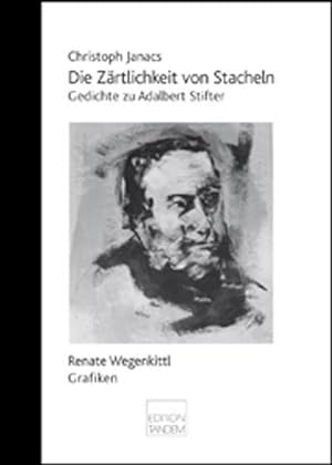 Image du vendeur pour Die Zärtlichkeit von Stacheln: Gedichte zu Adalbert Stifter : Gedichte zu Adalbert Stifter mis en vente par AHA-BUCH