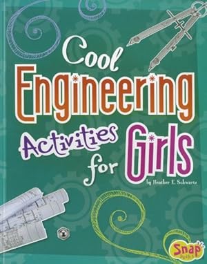 Seller image for Cool Engineering Activities for Girls (Girls Science Club) by Schwartz, Heather E. [Paperback ] for sale by booksXpress
