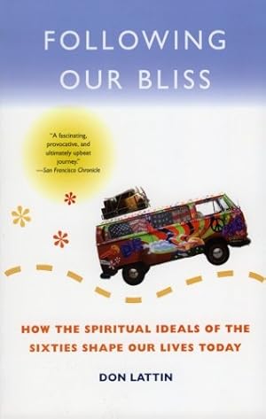 Seller image for Following Our Bliss: How the Spiritual Ideals of the Sixties Shape Our Lives Today by Lattin, Don [Paperback ] for sale by booksXpress