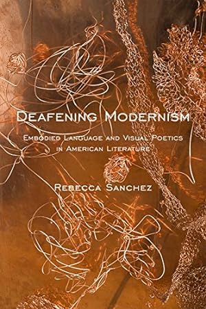 Seller image for Deafening Modernism: Embodied Language and Visual Poetics in American Literature (Cultural Front) by Sanchez, Rebecca [Hardcover ] for sale by booksXpress