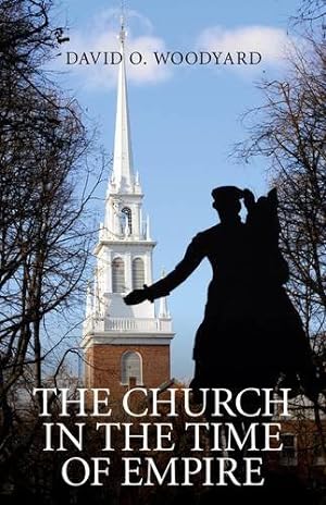 Seller image for The Church in the Time of Empire by Woodyard, David [Paperback ] for sale by booksXpress