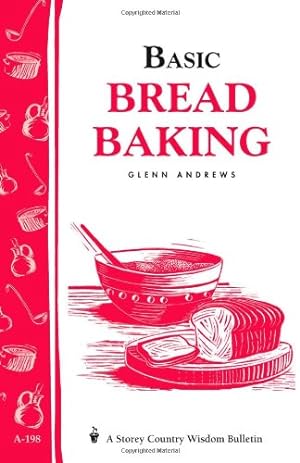 Seller image for Basic Bread Baking: Storey's Country Wisdom Bulletin A-198 (Storey Country Wisdom Bulletin, A-198) by Andrews, Glenn [Paperback ] for sale by booksXpress
