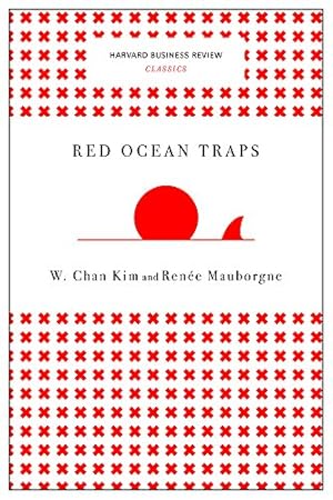 Image du vendeur pour Red Ocean Traps (Harvard Business Review Classics) by Kim, W. Chan, Mauborgne, Renée A. [Paperback ] mis en vente par booksXpress