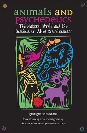 Seller image for Animals and Psychedelics: The Natural World and the Instinct to Alter Consciousness by Samorini, Giorgio [Paperback ] for sale by booksXpress