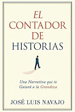 Seller image for El Contador de Historias: Una narrativa que te guiará a la grandeza (Spanish Edition) by Navajo, José Luis [Paperback ] for sale by booksXpress