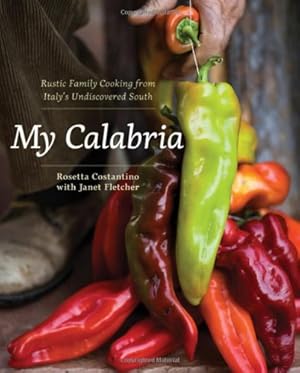 Immagine del venditore per My Calabria: Rustic Family Cooking from Italy's Undiscovered South by Costantino, Rosetta, Fletcher, Janet [Hardcover ] venduto da booksXpress