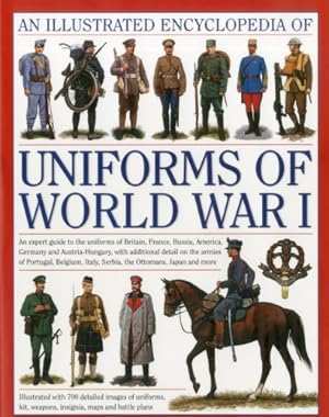 Bild des Verkufers fr The Illustrated Encyclopedia of Uniforms of World War I: An expert guide to the uniforms of Britain, France, Russia, America, Germany and Austro-Hungary with over 450 colour illustrations by North, Jonathan [Hardcover ] zum Verkauf von booksXpress