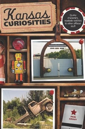 Seller image for Kansas Curiosities: Quirky Characters, Roadside Oddities & Other Offbeat Stuff (Curiosities Series) by Grout, Pam [Paperback ] for sale by booksXpress