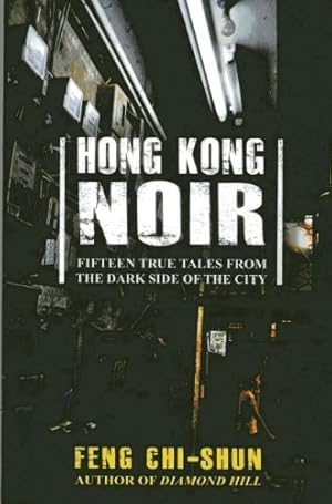 Bild des Verkufers fr Hong Kong Noir: Fifteen true tales from the dark side of the city by Chi-shun, Feng [Paperback ] zum Verkauf von booksXpress