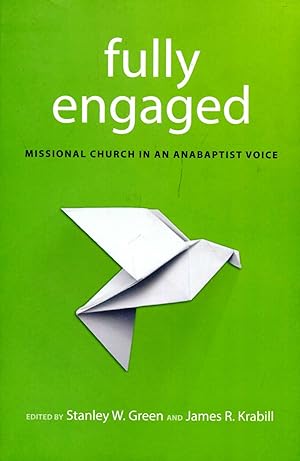 Seller image for Fully Engaged : Missional Church in an Anabaptist Voice for sale by Pendleburys - the bookshop in the hills