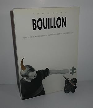 François Bouillon - Depuis 20 ans, j'ai fait des choses éparses, maintenant les pièces du puzzle ...