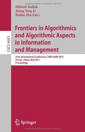 Seller image for Frontiers in Algorithmics and Algorithmic Aspects in Information and Management: Joint International Conference, FAW-AAIM 2011, Jinhua, China, May . (Lecture Notes in Computer Science) [Soft Cover ] for sale by booksXpress