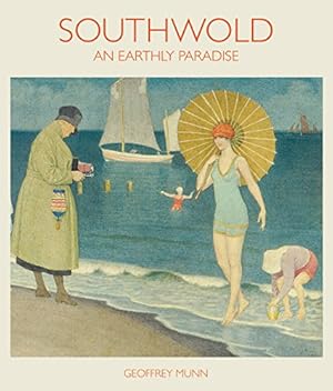 Image du vendeur pour Southwold: An Earthly Paradise by Munn, Geoffrey [Hardcover ] mis en vente par booksXpress