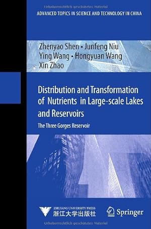 Imagen del vendedor de Distribution and Transformation of Nutrients in Large-scale Lakes and Reservoirs: The Three Gorges Reservoir (Advanced Topics in Science and Technology in China) by Shen, Zhenyao, Niu, Junfeng, Wang, Xiying, Wang, Hongyuan, Zhao, Xin [Hardcover ] a la venta por booksXpress