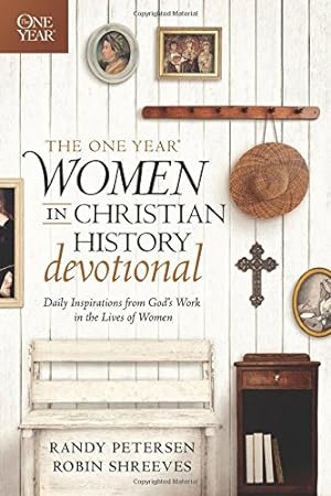 Seller image for The One Year Women in Christian History Devotional: Daily Inspirations from God's Work in the Lives of Women by Petersen, Randy, Shreeves, Robin [Paperback ] for sale by booksXpress