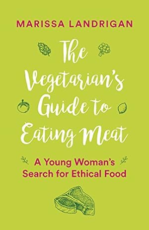 Seller image for The Vegetarian's Guide to Eating Meat: A Young Woman's Search for Ethical Food by Landrigan, Marissa [Paperback ] for sale by booksXpress