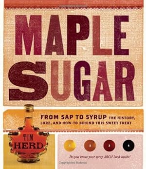 Seller image for Maple Sugar: From Sap to Syrup: The History, Lore, and How-To Behind This Sweet Treat by Herd, Tim [Paperback ] for sale by booksXpress