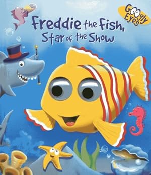 Seller image for GOOGLY EYES: Freddie the Fish, Star of the Show by Adams, Ben [Board book ] for sale by booksXpress