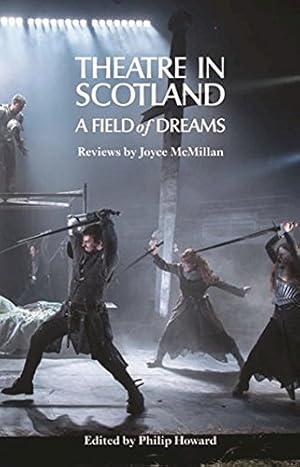 Bild des Verkufers fr Theatre in Scotland: A Field of Dreams (Nick Hern Book) by McMillan, Joyce [Paperback ] zum Verkauf von booksXpress