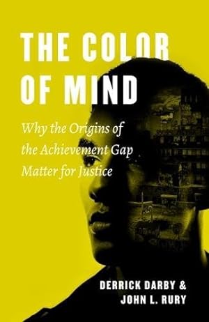 Immagine del venditore per The Color of Mind: Why the Origins of the Achievement Gap Matter for Justice (History and Philosophy of Education Series) by Darby, Derrick, Rury, John L. [Paperback ] venduto da booksXpress