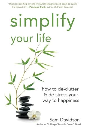 Immagine del venditore per Simplify Your Life: How to de-Clutter & de-Stress Your Way to Happiness by Davidson, Sam [Hardcover ] venduto da booksXpress