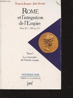 Seller image for Rome et l'intgration de l'empire (44 av. J-C. - 260 ap. J-C.) Tome 1 : Les structures de l'empire romain. (Collection : "Nouvelle Clio l'histoire et ses problmes") for sale by Le-Livre