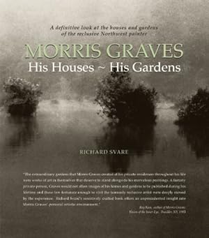 Seller image for Morris Graves: His Houses, His Gardens by Svare, Richard [Hardcover ] for sale by booksXpress